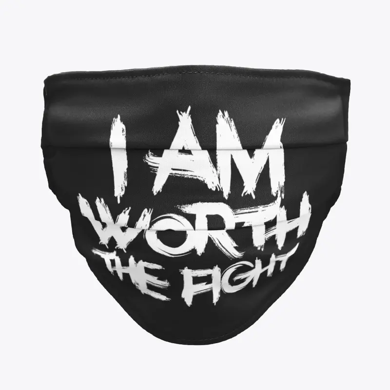 I AM WORTH THE FIGHT Face Mask