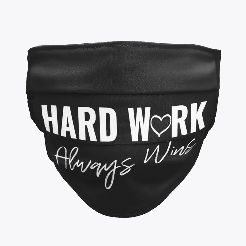 Hard Work Always Wins Womens Face Mask